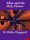 Allan and the Holy Flower (eBook): Allan Quatermain Series, Book 7